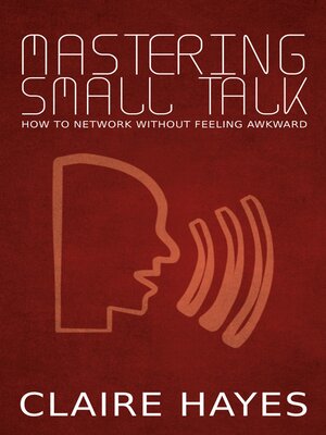 cover image of Mastering Small Talk--How to Network Without Feeling Awkward